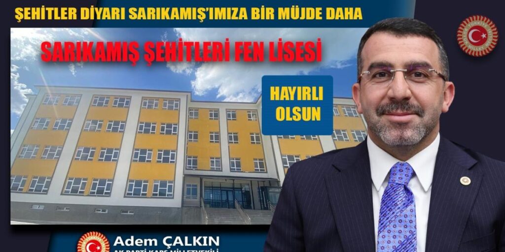 AK Parti Kars Milletvekili Çalkın’dan fen lisesi müjdesi