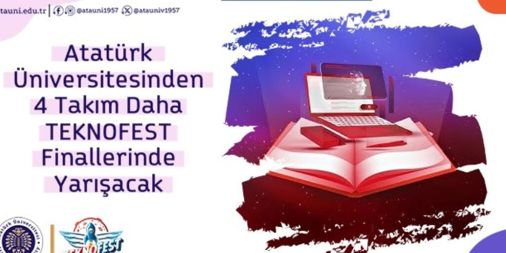 Atatürk Üniversitesi’nden 4 takım daha teknofest finallerinde yarışacak