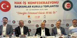 HAK-İŞ Başkanlar Kurulu Van’da toplandı